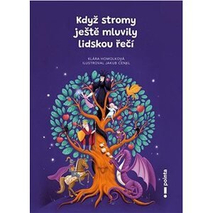 Když stromy ještě mluvily lidskou řečí